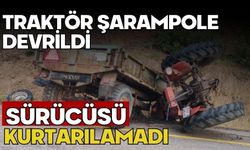 Traktör şarampole devrildi sürücüsü kurtarılamadı