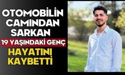 Otomobilin camından sarkan 19 yaşındaki genç hayatını kaybetti