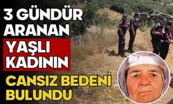 3 gündür aranan yaşlı kadının cansız bedeni bulundu