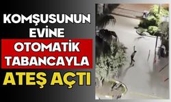 Komşusunun evine otomatik tabancayla ateş açtı