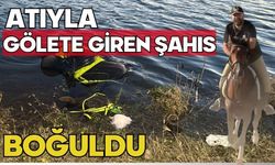 Atıyla gölete giren şahıs boğuldu