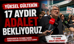Yüksel Gültekin , "17 AYDIR ADALET BEKLİYORUZ"