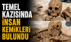 Temel kazısında insan kemikleri bulundu
