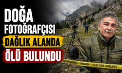 Doğa fotoğrafçısı dağlık alanda ölü bulundu