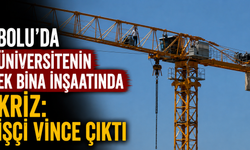 Bolu'da üniversitenin ek bina inşaatında kriz: İşçi vince çıktı