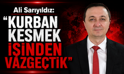 Ali Sarıyıldız: "Kurban kesmek işinden vazgeçtik"