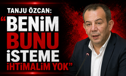 Tanju Özcan: "Benim bunu isteme ihtimalim yok"