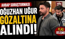 Ahbap soruşturması: Oğuzhan Uğur gözaltına alındı
