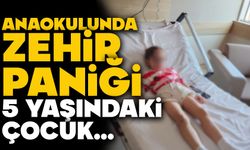 Anaokulunda Zehir Paniği! 5 Yaşındaki Çocuk...