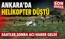 Ankara'da düşen helikopterden acı haber
