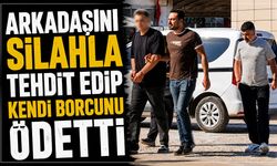 Arkadaşını silahla tehdit edip kendi borcunu ödetti