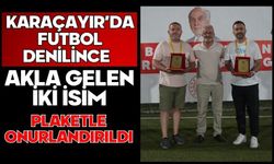 KARAÇAYIR’DA FUTBOL DENİLİNCE AKLA GELEN İKİ İSİM PLAKETLE ONURLANDIRILDI