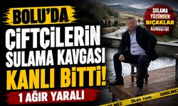 Bolu’da çiftçilerin sulama kavgası kanlı bitti: 1 ağır yaralı