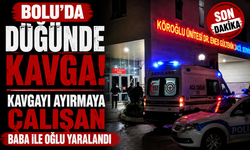 Bolu'da düğünde kavgayı ayırmaya çalışan baba ile oğlu yaralandı