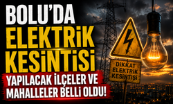 BOLU’DA ELEKTRİK KESİNTİSİ YAPILACAK İLÇELER VE MAHALLELER BELLİ OLDU