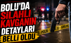 Bolu’da silahlı kavganın detayları belli oldu