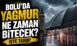 Meteoroloji Açıkladı! Bolu'da Yağmur Hangi Güne Kadar Sürecek?