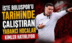 Boluspor'u çalıştıran yabancı hocalar kimlerdi?