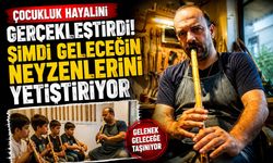 Çocukluk hayalini gerçekleştirdi, şimdi geleceğin neyzenlerini yetiştiriyor