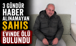 3 gündür haber alınamayan şahıs evinde ölü bulundu