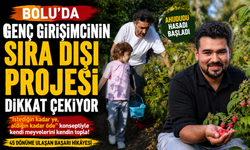 Bolu'da genç girişimcinin sıra dışı projesi dikkat çekiyor
