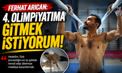Ferhat Arıcan: "4. olimpiyatıma gitmek istiyorum"