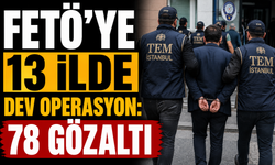 FETÖ'ye 13 İlde Dev Operasyon: 78 Gözaltı