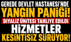 Gerede Devlet Hastanesi Diyaliz Ünitesi'nde çıkan yangın büyümeden söndürüldü