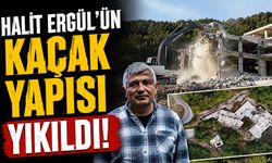 Halit Ergül'ün kaçak yapısı yıkıldı