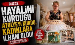Hayalini kurduğu atölyeyi kurdu, kadınlara ilham oldu