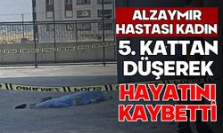 Alzaymır hastası kadın 5. kattan düşerek hayatını kaybetti