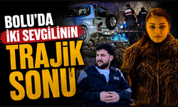 Bolu’da iki sevgilinin trajik sonu