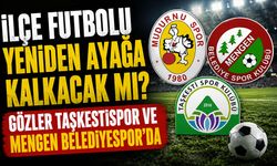 İlçe futbolu yeniden ayağa kalkacak mı? Gözler Taşkestispor ve Mengen Belediyespor’da