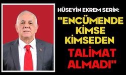 Hüseyin Ekrem Serin: "Encümende Kimse Kimseden Talimat Almadı"