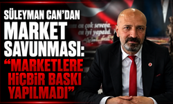 Süleyman Can’dan market savunması: “Marketlere hiçbir baskı yapılmadı”