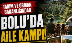 Tarım ve orman bakanlığından Bolu'da aile kampı