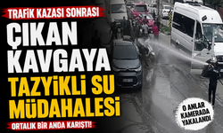 Trafik kazası sonrası çıkan kavgaya tazyikli su müdahalesi