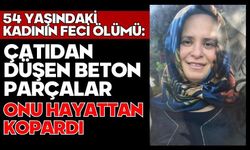 54 yaşındaki kadının feci ölümü: Çatıdan düşen beton parçalar onu hayattan kopardı