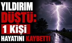 Yıldırım düştü: 1 kişi hayatını kaybetti