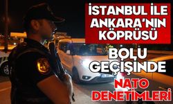 İstanbul ile Ankara’nın köprüsü Bolu geçişinde NATO denetimleri