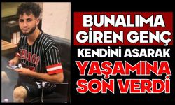 Bunalıma giren genç kendini asarak yaşamına son verdi