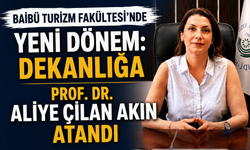 BAİBÜ Turizm Fakültesi’nde Yeni Dönem: Dekanlığa Prof. Dr. Aliye Çilan Akın Atandı
