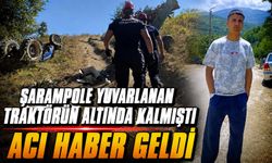 ŞARAMPOLE YUVARLANAN TRAKTÖRÜN ALTINDA KALMIŞTI