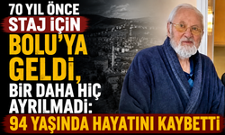 70 yıl önce staj için Bolu’ya geldi, bir daha hiç ayrılmadı: 94 yaşında hayatını kaybetti