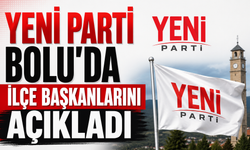 YENİ PARTİ BOLU'DA İLÇE BAŞKANLARINI AÇIKLADI