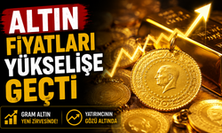 Altın fiyatları yükselişe geçti