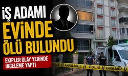 İş adamı evinde ölü bulundu