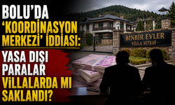 Bolu’da ‘koordinasyon merkezi’ iddiası: Yasa dışı paralar villalarda mı saklandı?