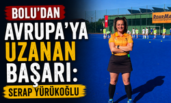 BOLU’DAN AVRUPA’YA UZANAN BAŞARI: SERAP YÜRÜKOĞLU