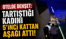 Otelde dehşet: Tartıştığı kadını 5’inci kattan aşağı attı